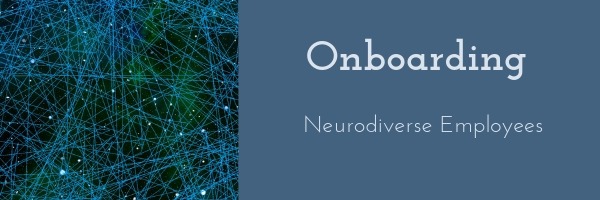 Onboarding Neurodiverse Employees