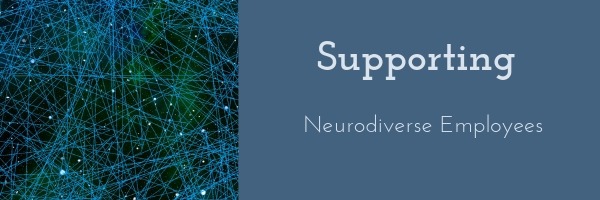 Supporting Neurodiverse Employees