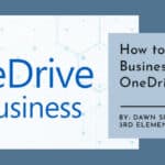 How to Use OneDrive for Business - Accessing OneDrive and Sharing Files