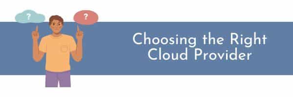 Choosing the right cloud provider