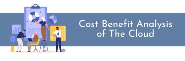 Cost Benefit Analysis of The Cloud