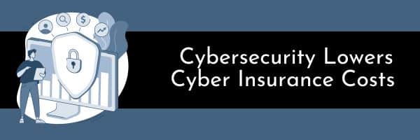 cybersecurity lowers cyber insurnace costs